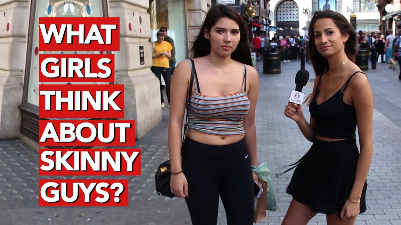 What girls think about skinny guys?