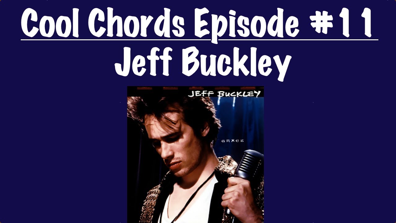 Cool Chords Episode #11 - Jeff Buckley