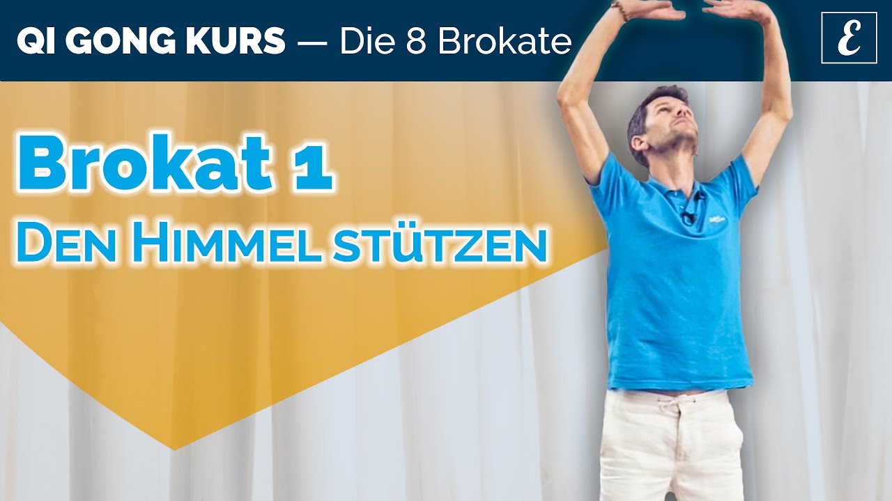 Brokat &Uuml;bung 1: Den Himmel St&uuml;tzen &mdash; Qi Gong Kurs [Die 8 Brokate]