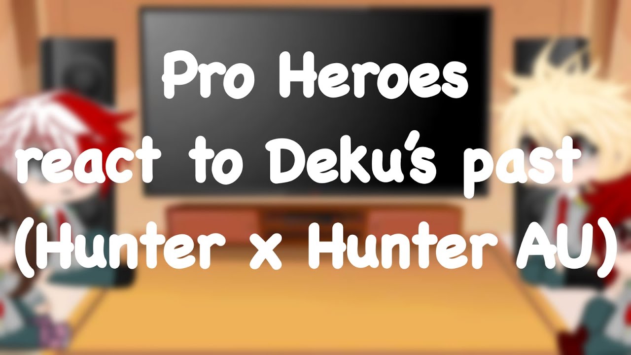 BHNA react to Deku's Past as Gon (Hunter x Hunter AU)||꧁Moon_Bee꧂