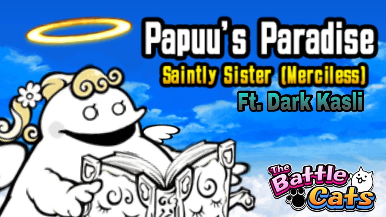 Papuu's Paradise (Saintly Sister) Ft. Kasli the Bane -The Battle Cats