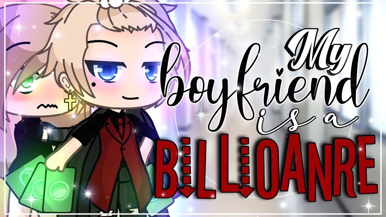My Boyfriend is a Billionaire || GLMM || Gacha Life Mini Movie ||