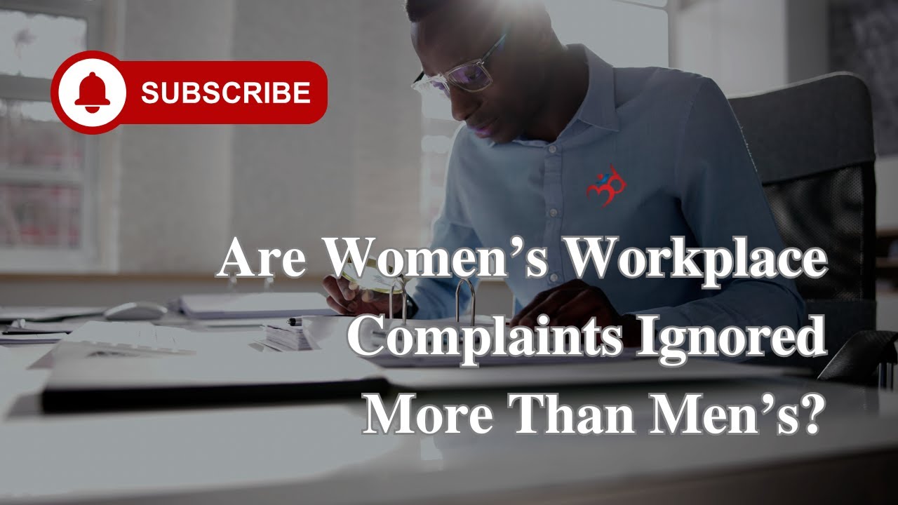 Are Women's Workplace Complaints Ignored More Often Than Men's?