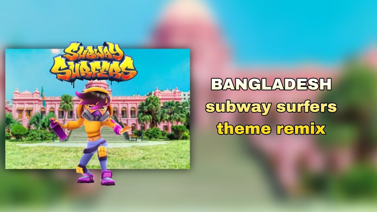 Subway Surfers Bangladesh 2023 Fanmade Theme Song