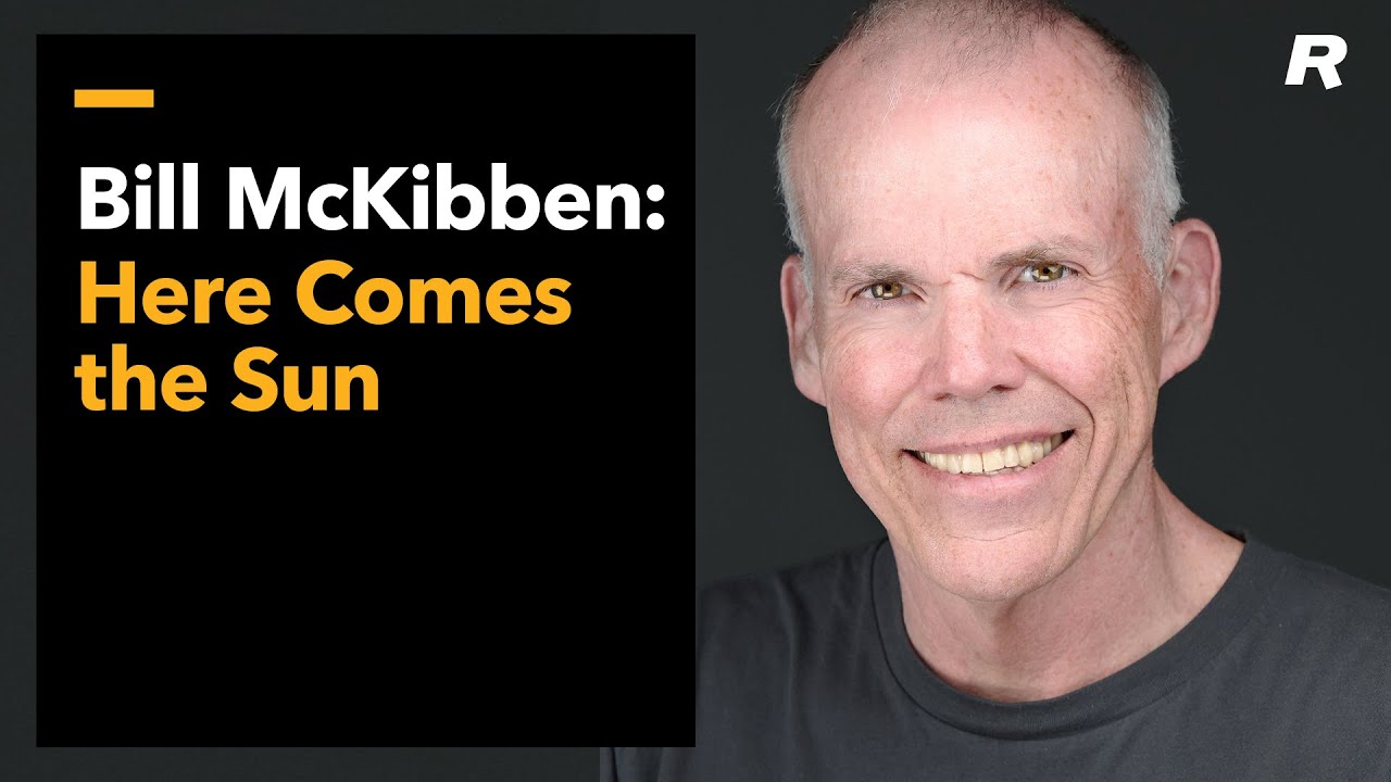 Bill McKibben: Here Comes the Sun