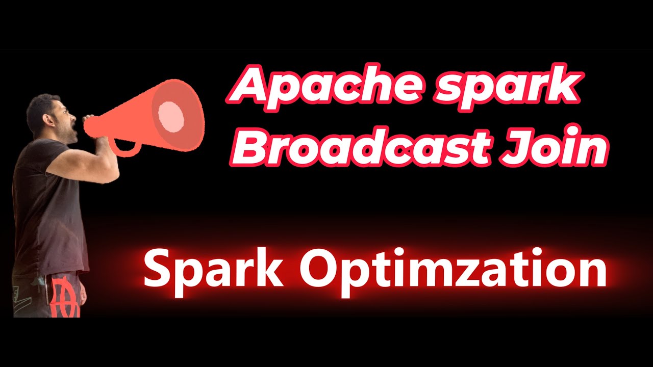 Spark Optimization : Spark Broadcast Join