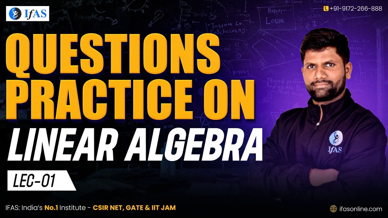 Linear Algebra for IIT JAM, CUET PG & TIFR Exams | Practice Questions | L1 | IFAS