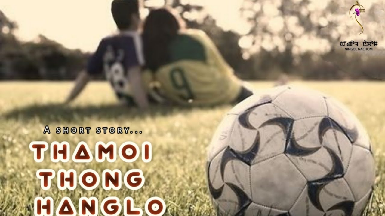 THAMOI THONG HANGLO (SHORT STORY)//NIRUPAMA KSH//MONA