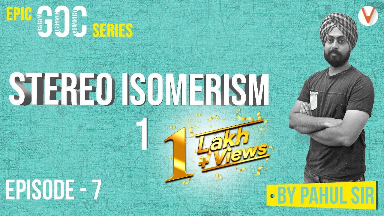GOC Lec 7 - Stereoisomerism by Pahul Sir | EPIC GOC | General Organic Chem JEE Geometrical isomers
