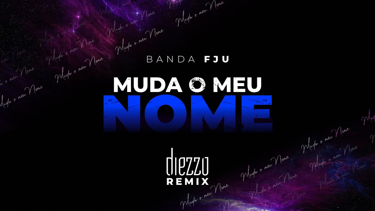 Banda FJU - Muda o Meu Nome (Diezzo Remix)