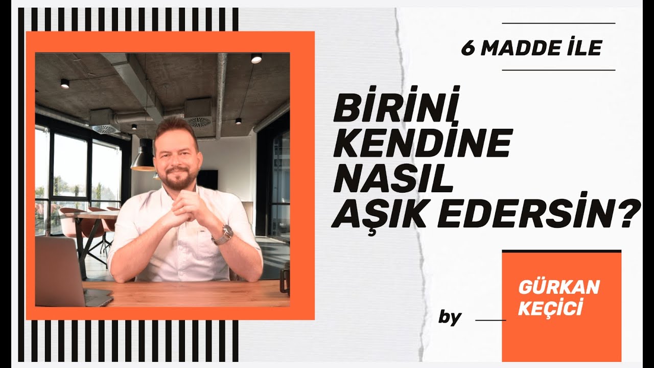 BİRİNİ KENDİNE NASIL AŞIK EDERSİN? 6 MADDE