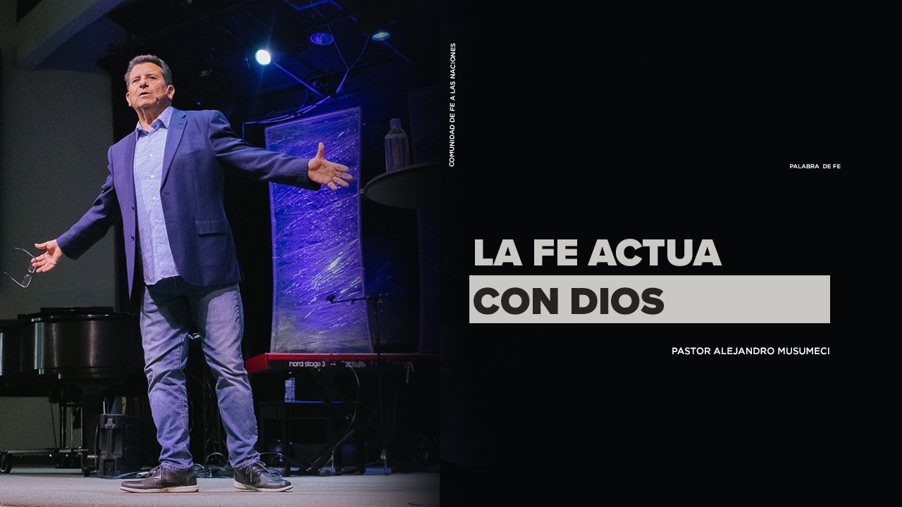 LA FE ACTUA CON DIOS I PASTO ALEJANDRO MUSUMECI