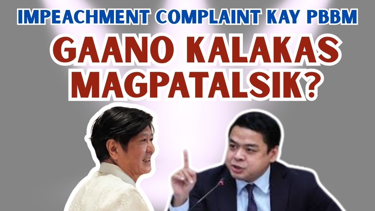 IMPEACHMENT COMPLAINTS KAY PBBM, GAANO KALAKAS PARA MAGPATALSIK?