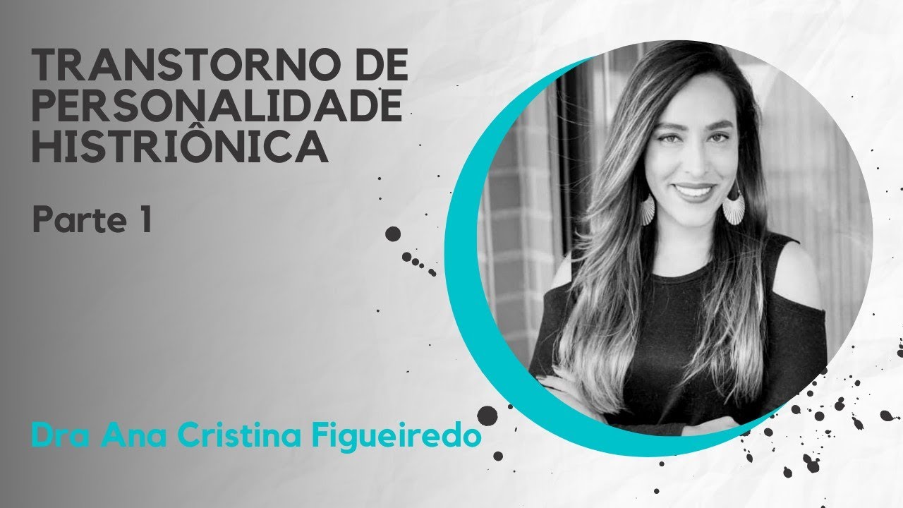 Transtorno de Personalidade Histriônica - Parte 1