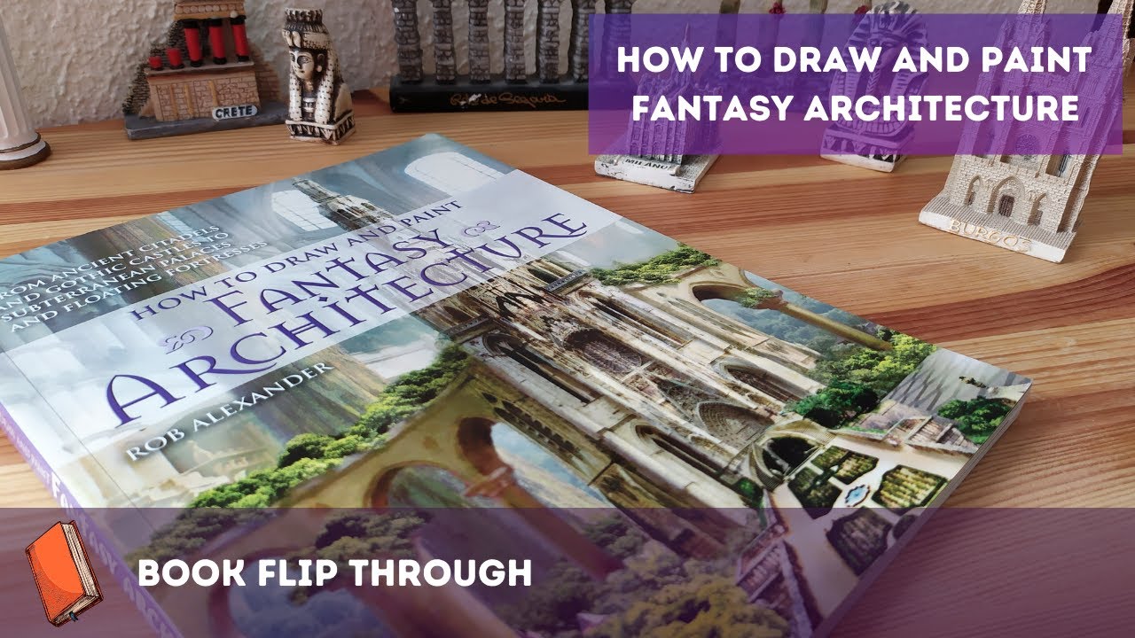 Book Flip Through - How to Draw and Paint Fantasy Architecture by Rob Alexander (Review on blog!)