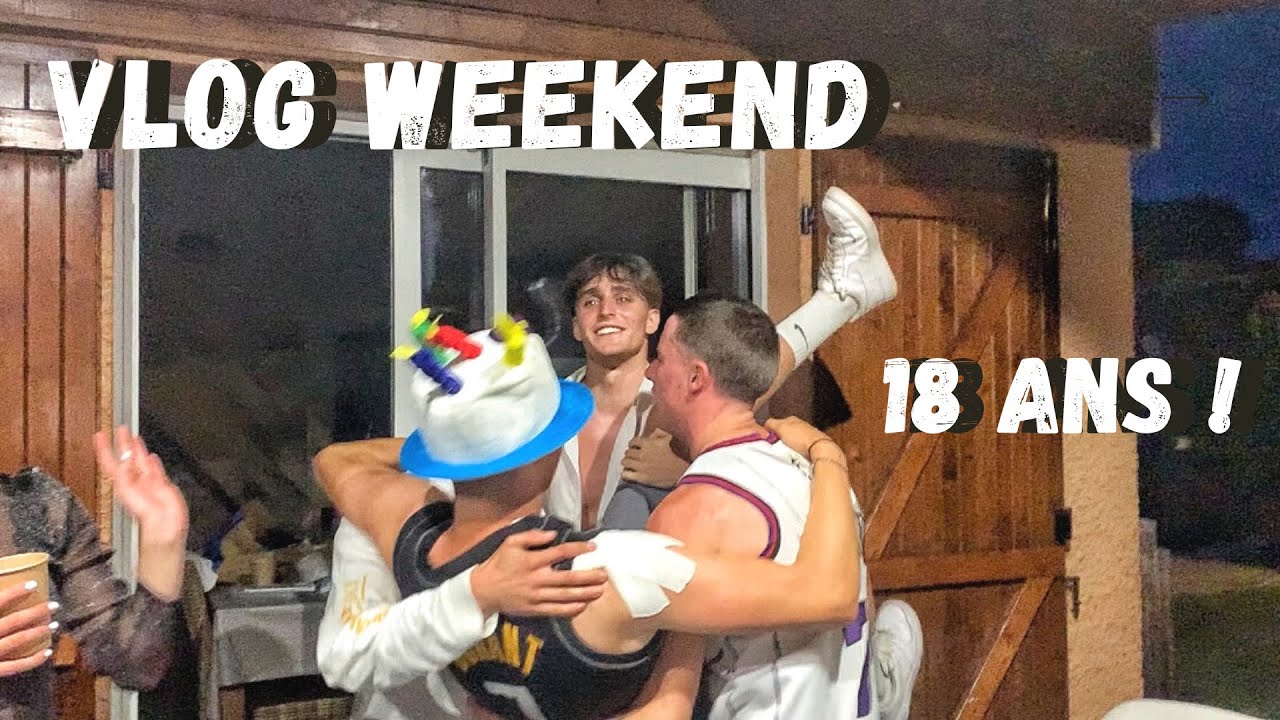 Weekend de FOLIE : VLOG des 18ans de nos POTES !