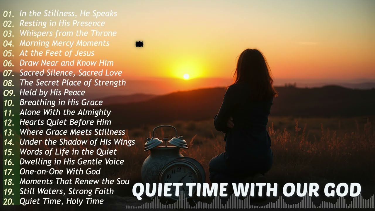 Quiet Time With Our God | Our God Will Stay With All Of You  | God Blessing You For All