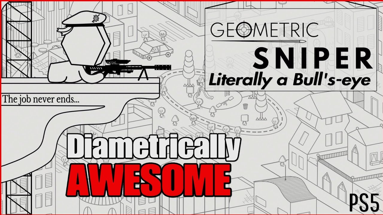 That time I retired from gaming to become a covert assassin - Geometric Sniper