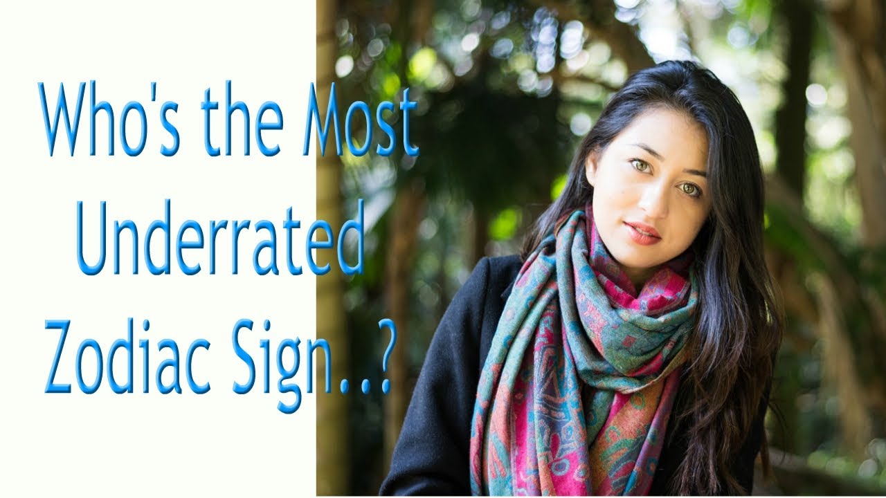 Who's the Most Underrated.. Zodiac Sign?