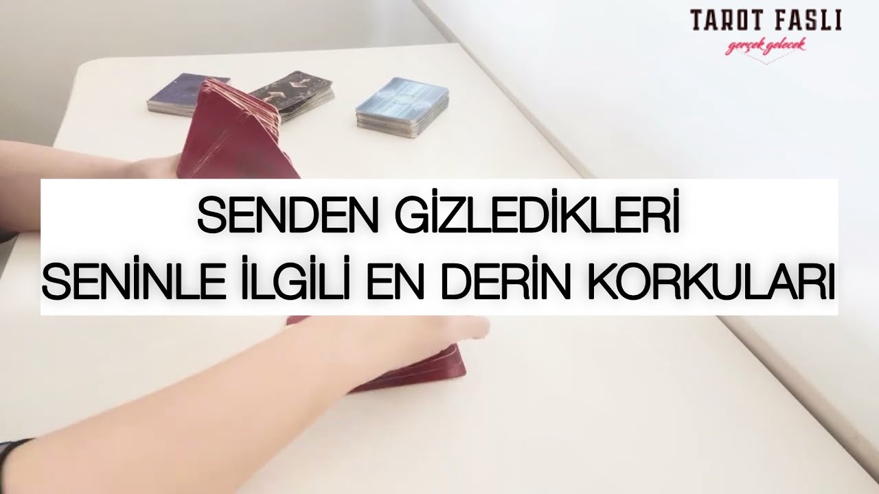 SENDEN GİZLEDİKLERİ/ SENİNLE İLGİLİ EN DERİN KORKULARI NELER?/ Tarot, tarot falı