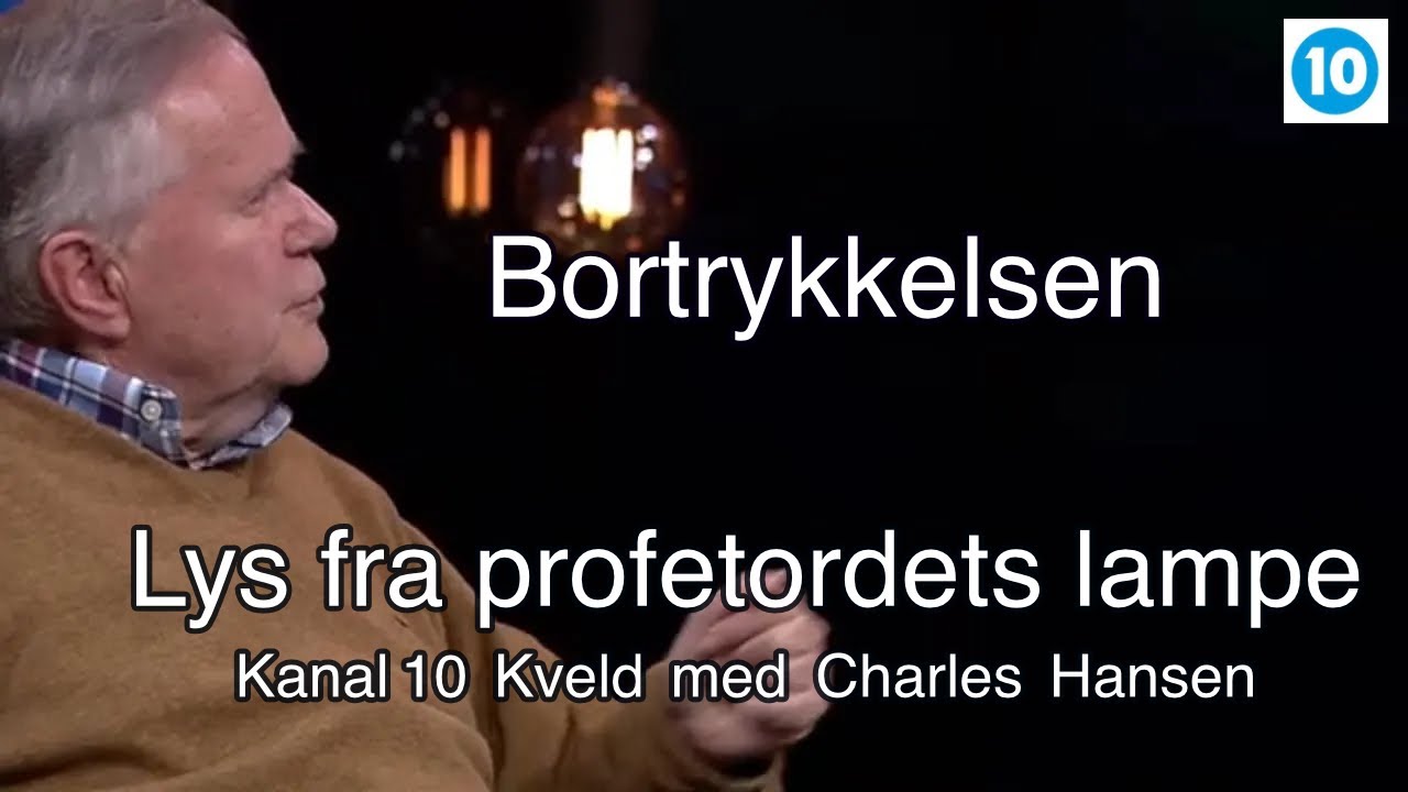 Kanal 10 Kveld | Bortrykkelsen | Lys fra profetordets lampe ( Ep 3 ) | Charles Hansen |