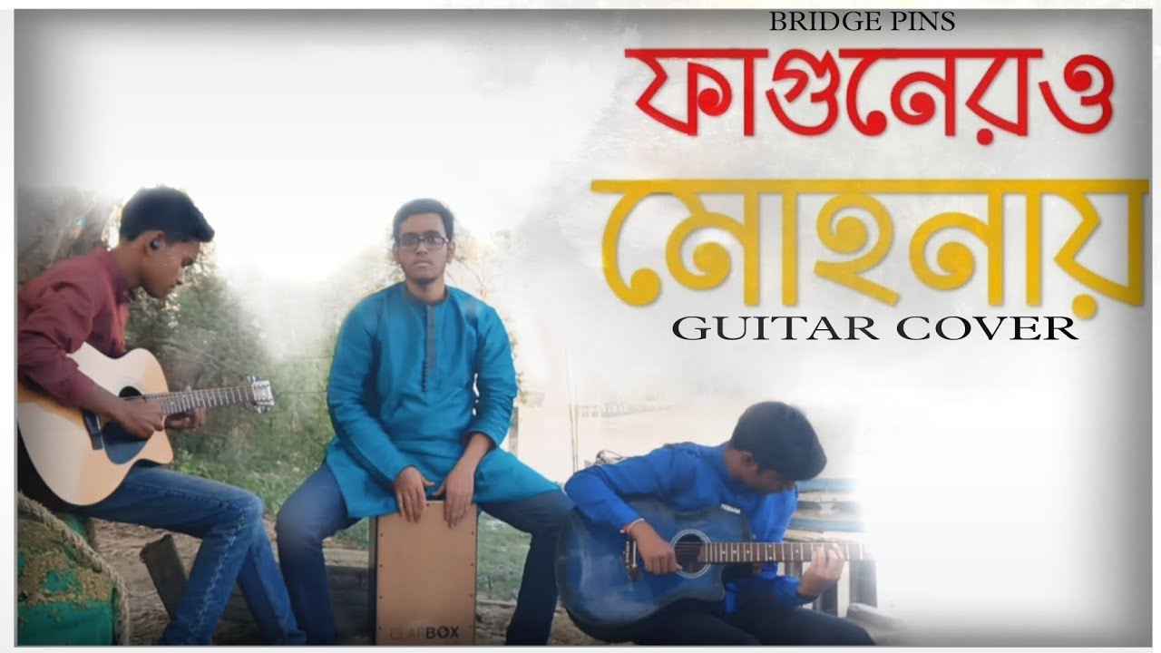 Fagunero Mohonay - Bhoomi  || Guitar &times; Cajon Cover || Bridge Pins (ft. @trendwithtabla_priyo )