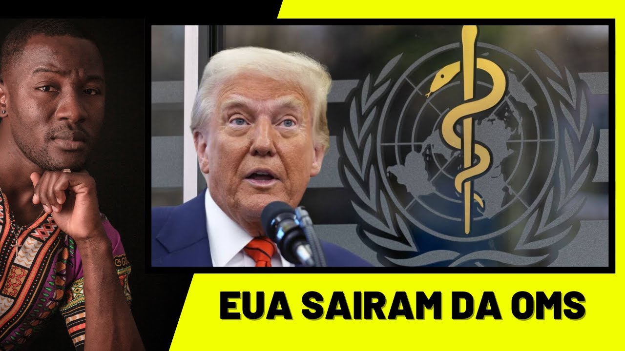 EUA sairam por definitivo da Organização Mundial da Saúde ! Perigos e Vantagens para África