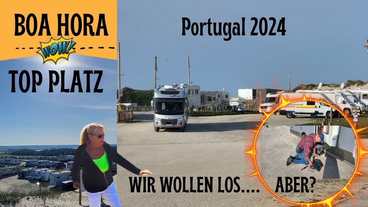 Portugal mit dem Wohnmobil, Bora Hora #2024, und wie gehts weiter.........?