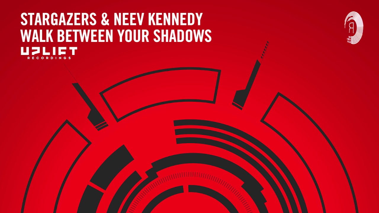 Stargazers & Neev Kennedy - Walk Between Your Shadows (Uplift Recordings) Extended