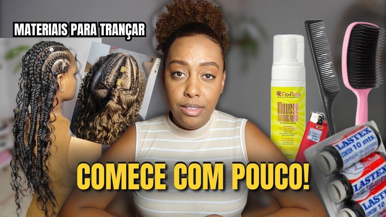 Como Começar a Trabalhar com Tranças Sem Curso e Sem Dinheiro + Materiais para trancista iniciante.