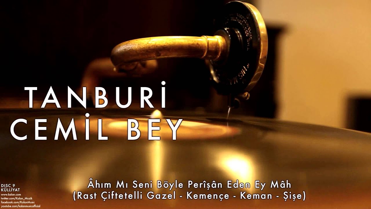 Tanburi Cemil Bey - Âhım mı Seni Böyle Perişan Eden [ Külliyat © 2016 Kalan Müzik ]