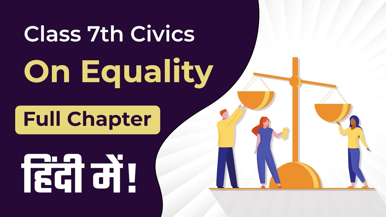 Class 7 Civics Full Chapter 1 | On Equality - in Hindi | CBSE