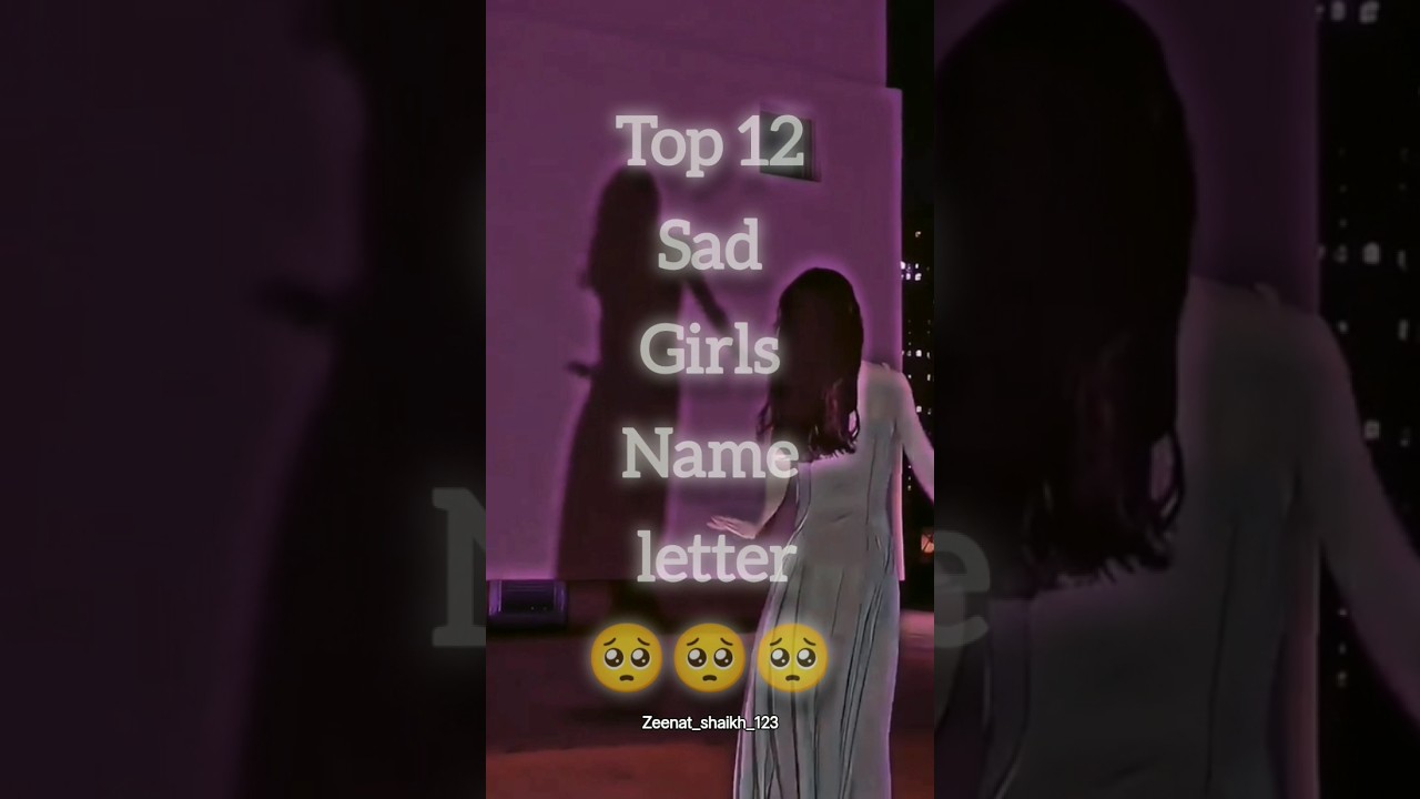 Top 12 sad girls name letter 🥺🥺🥺
