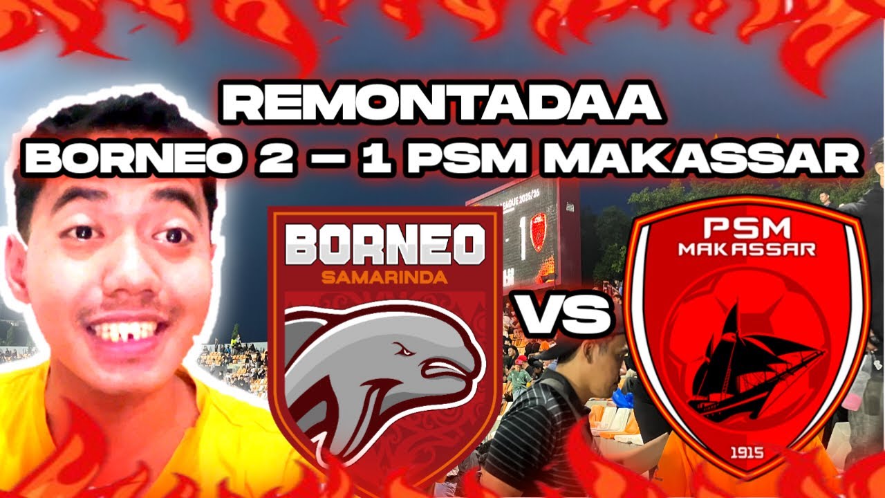BORNEO 2 - 1 PSM MAKASSAR | REMONTADA | VLOG