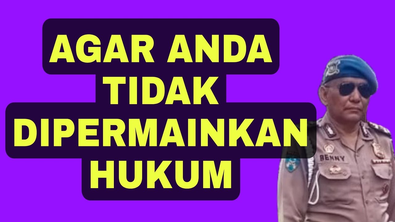 Agar anda tidak dipermainkan hukum
