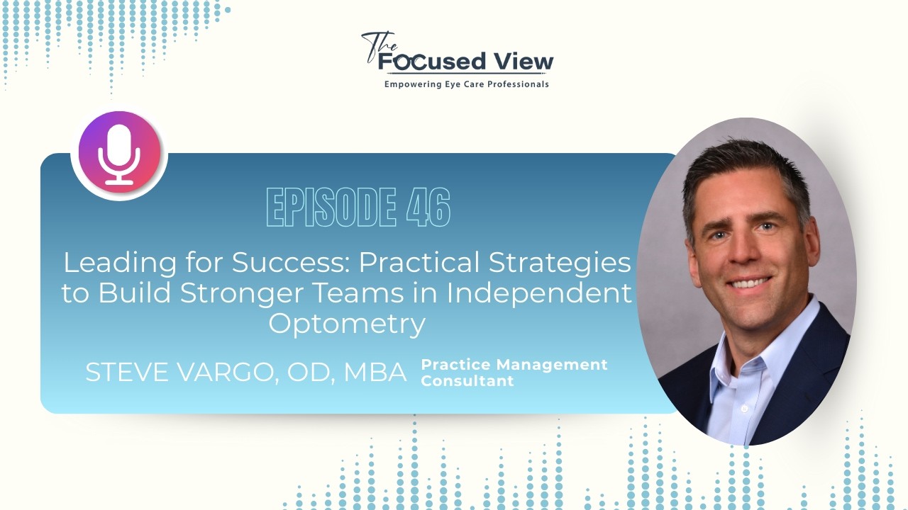 Leading for Success: Practical Strategies to Build Stronger Teams in Independent Optometry