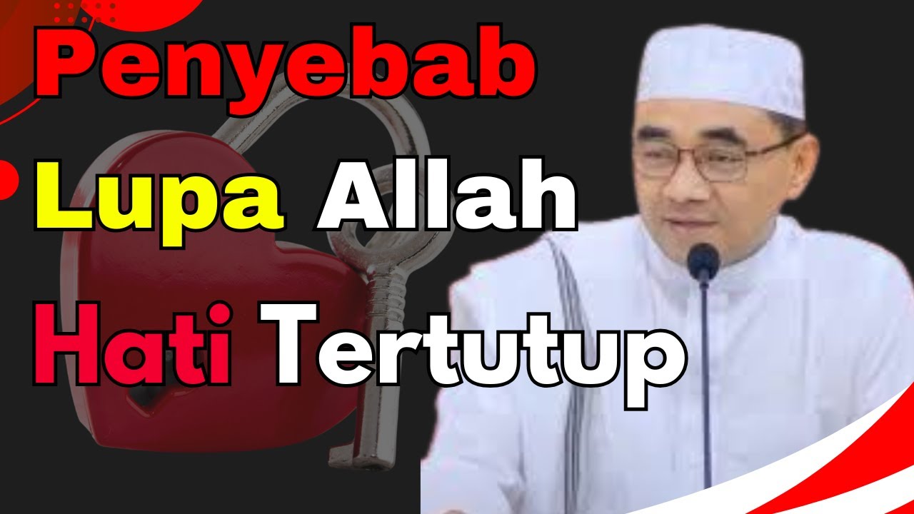 Penyebab Lupa Allah: Hati Tertutup dan Cara Membukanya Kembali Hikmah 33 dan 34 - Guru Bakhiet