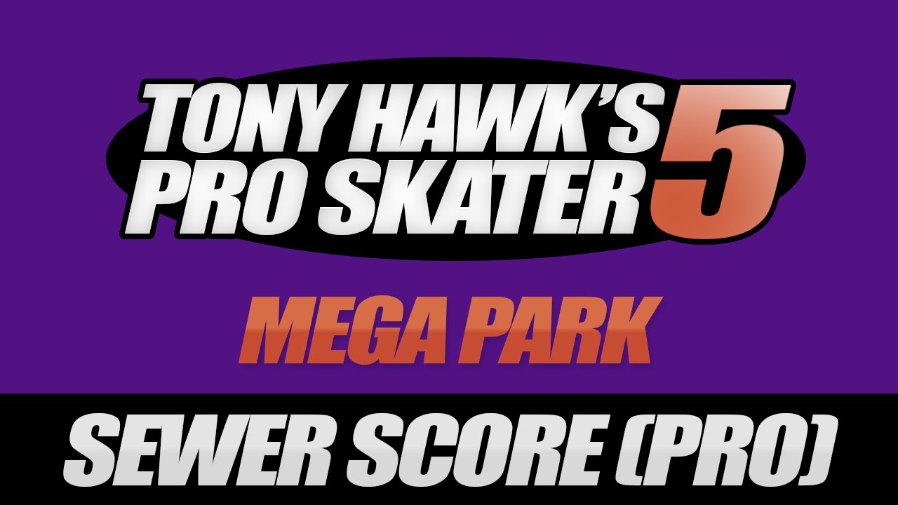THPS5 - Mega Park - Sewer Score - Pro