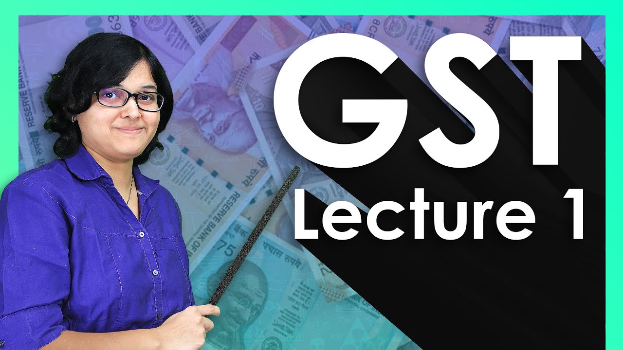 Что такое GST? Какие существуют виды GST? Основы GST. Лекция 1. Автор: CA Rachana Ranade