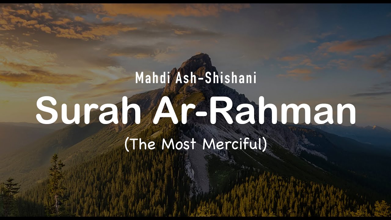 The Most Merciful – Surah Ar-Rahman | Mahdi Ash-Shishani