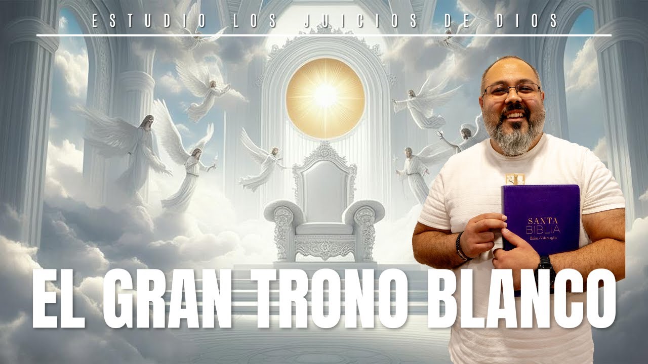 Estudio: Los Juicios de Dios - El Gran Trono Blanco