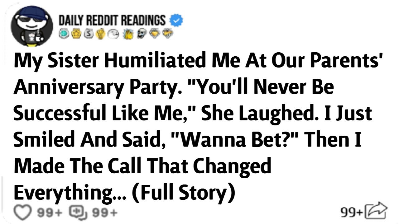 My Sister Humiliated Me At Our Parents' Anniversary Party. 
