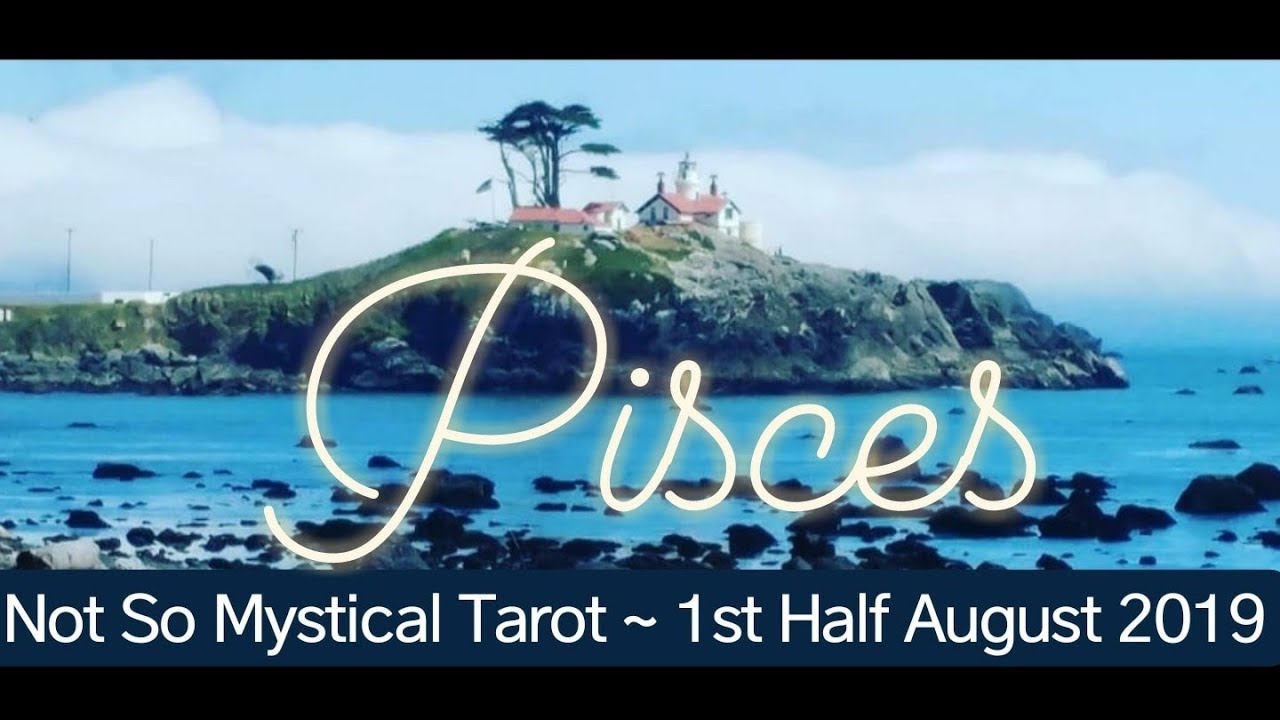 Pisces Tarotscope 1st Half August 2019 😎