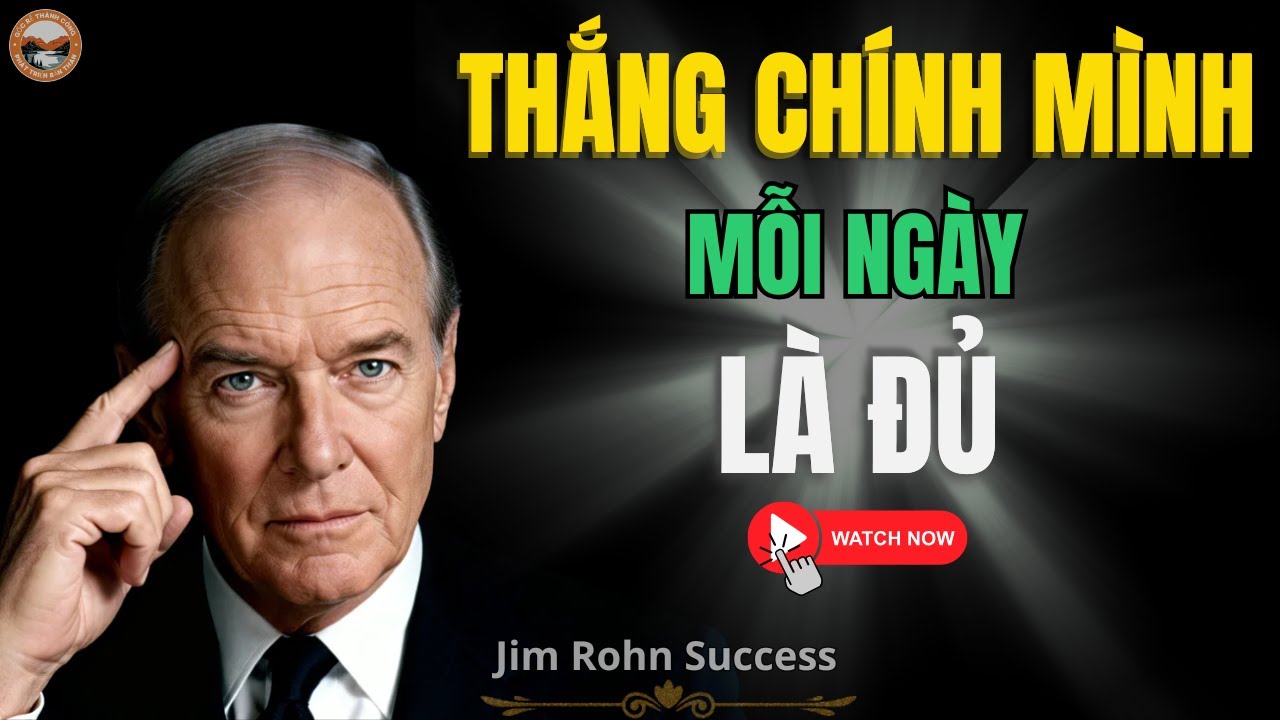 Nếu Bạn Thắng Được Chính Mình Mỗi Ngày, Không Gì Có Thể Cản Bạn | Jim Rohn