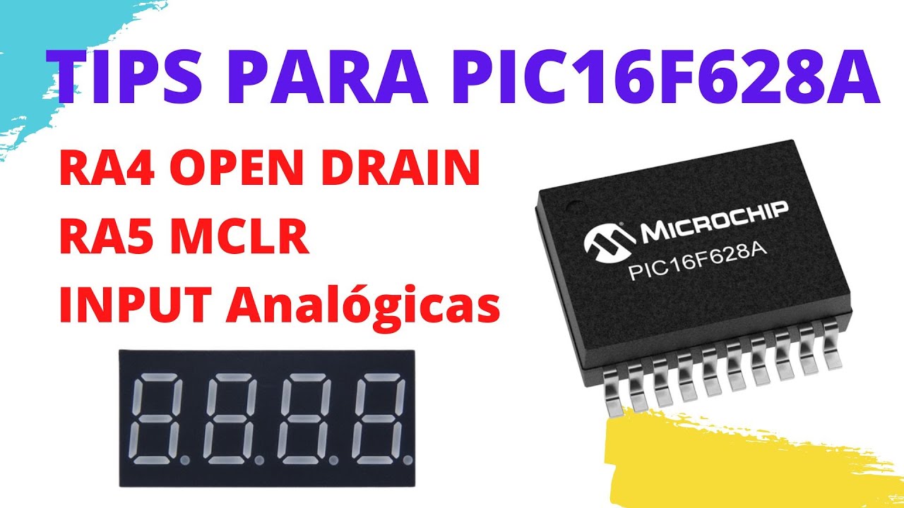 TIPS PARA EL PIC16F628A, RA4 OPEN DRAIN RA5 MCLR DISPLAY 7 SEGMENTOS