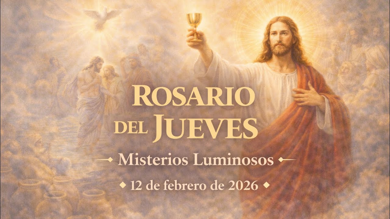 Jueves Santo Rosario – Misterios Luminosos (Jueves, 12 de febrero de 2026).