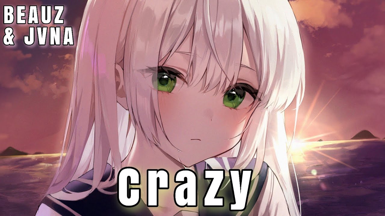 BEAUZ & JVNA - Crazy (Nightcore)