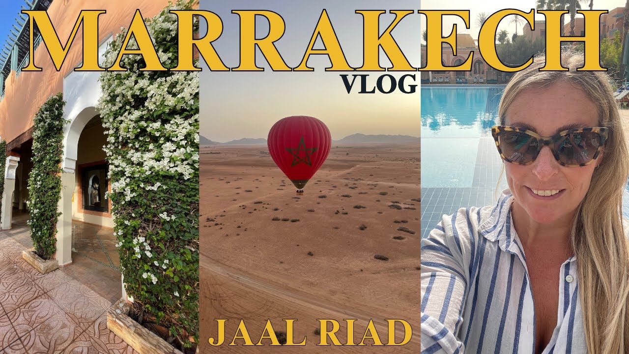 MARRAKECH VLOG Staying at JAAL RIAD | Morocco Holiday | Medina, Nobu, Safran & Hot Air Balloon trip