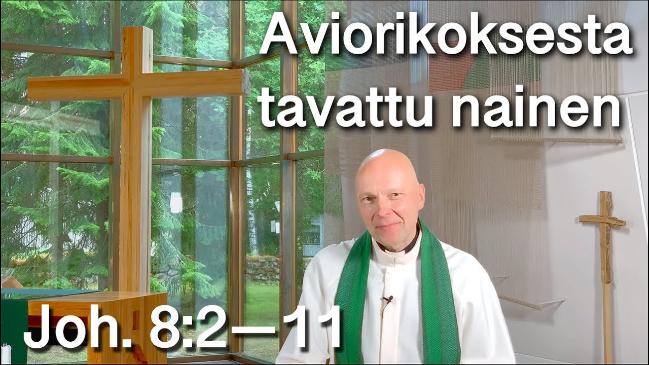 Saarna (Joh. 8:2-11) Aviorikoksesta tavattu nainen. Kirkkoherra Juha Määttä 5.7.2020. Tekstitetty