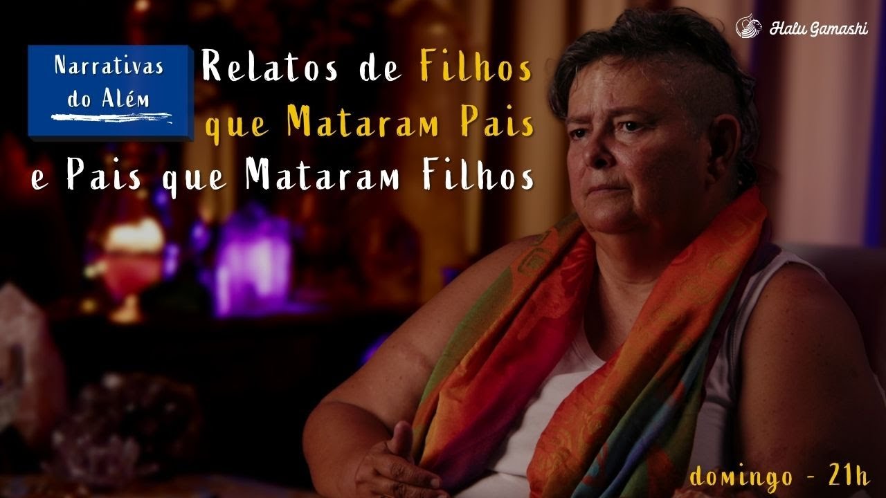 Relatos de Filhos que Mataram Pais e Pais que Mataram Filhos - Narrativas do Além -  01/05 21h00